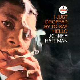 Виниловая пластинка: JOHNNY HARTMAN — I Just Dropped By To Say Hello (LP)