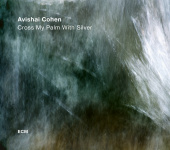 AVISHAI  COHEN — Cross My Palm With Silver (LP)