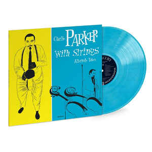 Виниловая пластинка: CHARLIE PARKER — Charlie Parker With Strings: Alternate Takes (LP)