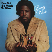 BARRY WHITE — I've Got So Much To Give (LP)