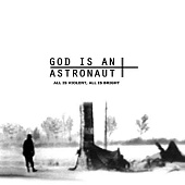 GOD IS AN ASTRONAUT — All Is Violent, All Is Bright (LP)