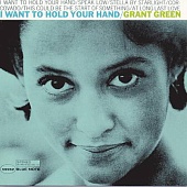 GRANT GREEN — I Want To Hold Your Hand (LP)