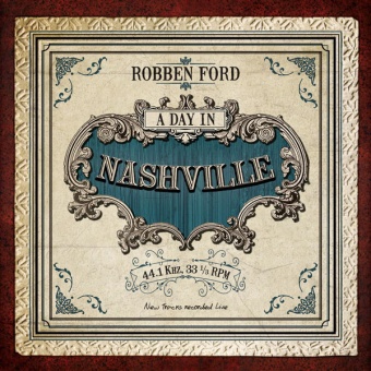 Виниловая пластинка: ROBBEN FORD — A Day In Nashville (LP)