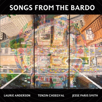 Виниловая пластинка: LAURIE ANDERSON / TENZIN CHOEGYAL / JESSE PARIS SMITH — Songs From The Bardo (2LP)