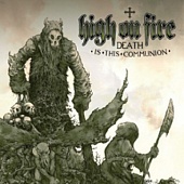 HIGH ON FIRE — Death Is This Communion (2LP)