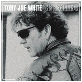 TONY JOE WHITE — The Beginning (LP)