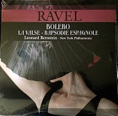 MAURICE RAVEL, LEONARD BERNSTEIN, THE NEW YORK PHILHARMONIC ORCHESTRA — Bolero / La Valse / Rapsodie