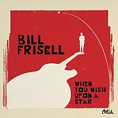 BILL FRISELL — When You Wish Upon A Star (2LP)