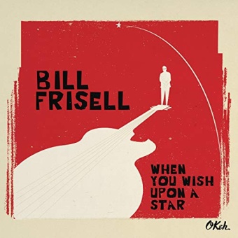 Виниловая пластинка: BILL FRISELL — When You Wish Upon A Star (2LP)