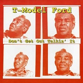 T-MODEL FORD — Don't Get Out Talkin' It (LP-EP, 10")