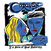 CARAVAN — It'S None Of Your Business (LP)