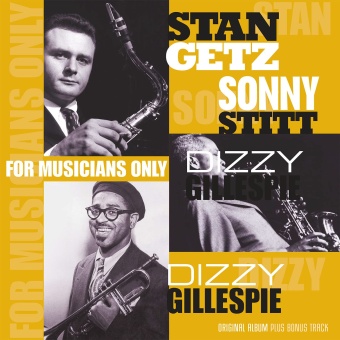 Виниловая пластинка: STAN GETZ, DIZZY GILLESPIE, SONNY STITT — For Musicians Only (LP)