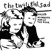 THE TWILIGHT SAD — Killed My Parents And Hit The Road (LP)