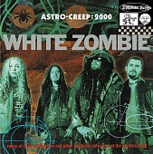 WHITE ZOMBIE — Astro-Creep: 2000 (Songs Of Love, Destruction And Other Synthetic Delusions Of The El