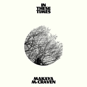 Виниловая пластинка: MAKAYA MCCRAVEN — In These Times (LP)